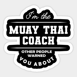 Muay Thai Coach - Other people warned you about Sticker